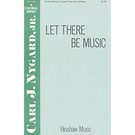 Hinshaw Music Let There Be Music 2-Part composed by Carl Nygard, Jr.