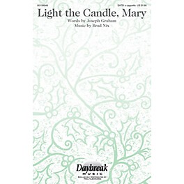 Daybreak Music Light the Candle, Mary SATB a cappella composed by Brad Nix