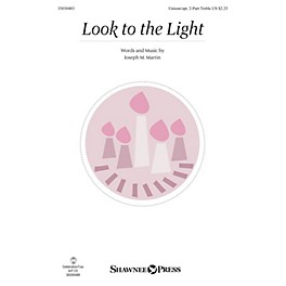 Shawnee Press Look to the Light UNIS/2PT composed by Joseph M. Martin