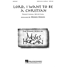 Hal Leonard Lord, I Want to Be a Christian SATB DV A Cappella arranged by Moses Hogan