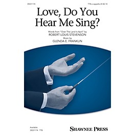 Shawnee Press Love, Do You Hear Me Sing? TTB A Cappella composed by Glenda E. Franklin