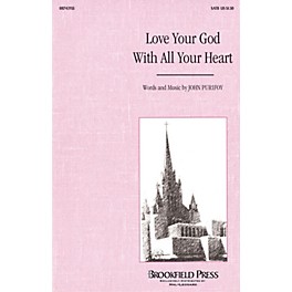 Brookfield Love Your God With All Your Heart SATB composed by John Purifoy