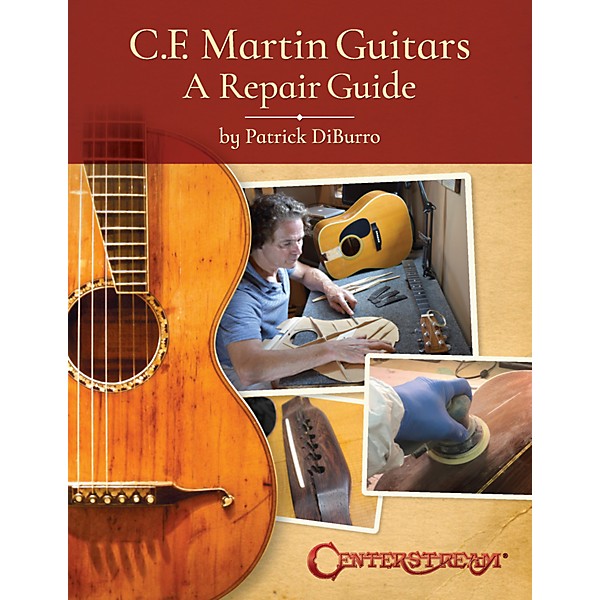 Centerstream Publishing C.F. Martin Guitars: A Repair Guide