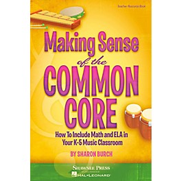 Hal Leonard Making Sense of the Common Core - How to Include Math and ELA in Your Classroom