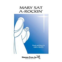 Shawnee Press Mary Sat A-Rockin' (Turtle Creek Series) TTBB A Cappella Composed by Greg Gilpin