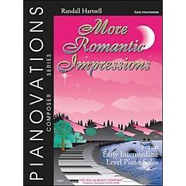 Willis Music More Romantic Impressions Pianovations Early Intermediate Piano Solos by Randall Hartsell