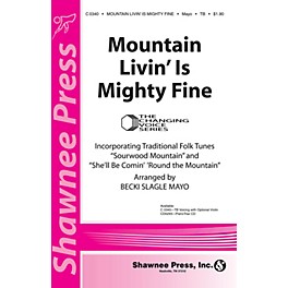 Shawnee Press Mountain Livin' Is Mighty Fine (Together We Sing) TB Arranged by Becki Slagle Mayo