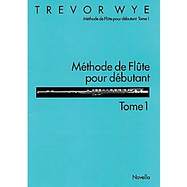 Novello Méthode de Flute Pour Débutant: Tome 1 Music Sales America Series Written by Trevor Wye