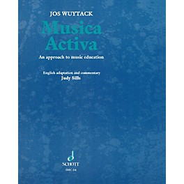 Schott Musica Activa (An Approach to Music Education) Schott Series Softcover Written by Jos Wuytack