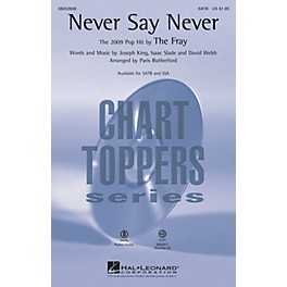 Hal Leonard Never Say Never SATB by The Fray arranged by Paris Rutherford