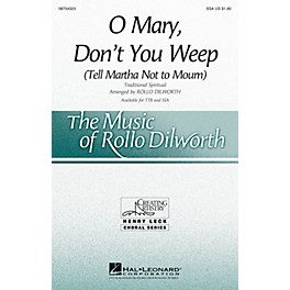 Hal Leonard O Mary, Don't You Weep (Tell Martha Not to Mourn) SSA arranged by Rollo Dilworth