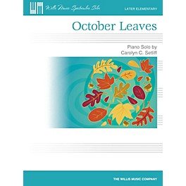 Willis Music October Leaves (Later Elem Level) Willis Series by Carolyn C. Setliff