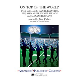 Arrangers On Top of the World Marching Band Level 3 by Imagine Dragons Arranged by Tom Wallace