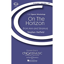 Boosey and Hawkes On the Horizon (from Ann and Seamus) CME Opera Workshop Unison Treble composed by Stephen Hatfield