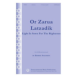 Transcontinental Music Or Zarua Latzadik (Light Is Sown for the Righteous) SATB composed by Robbie Solomon