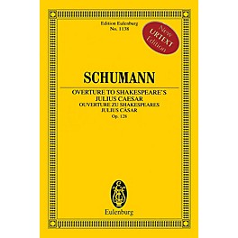 Eulenburg Overture to Shakespeare's Julius Caesar, Op. 128 Orchestra by Robert Schumann Edited by Armin Koch
