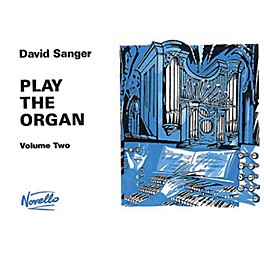 Novello Play the Organ - Volume 2 Music Sales America Series Written by David Sanger