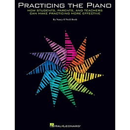 Hal Leonard Practicing The Piano: How Students, Parents, and Teachers Can Make Practicing More Effective