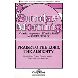 Shawnee Press Praise to the Lord, The Almighty SATB a cappella composed by Robert Sterling