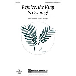 Shawnee Press Rejoice, the King Is Coming! Unison/2-Part Treble composed by Mark Patterson