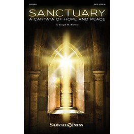 Shawnee Press Sanctuary (A Cantata of Hope and Peace) ORCHESTRATION ON CD-ROM Composed by Joseph M. Martin