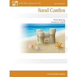 Willis Music Sand Castles (Mid-Elem Level) Willis Series by Carolyn C. Setliff