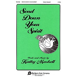 Fred Bock Music Send Down Your Spirit 2 Part Mixed composed by Kathy Maskell
