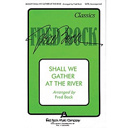 Fred Bock Music Shall We Gather at the River SATB arranged by Fred Bock