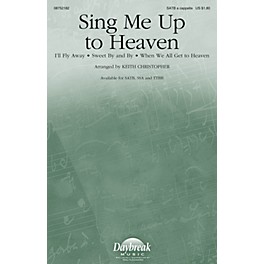 Daybreak Music Sing Me Up to Heaven SSA A Cappella Arranged by Keith Christopher