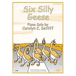 Willis Music Six Silly Geese (Early Elem Level) Willis Series by Carolyn C. Setliff