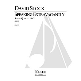 Lauren Keiser Music Publishing Speaking Extravagantly: String Quartet No. 2 (Full Score) LKM Music Series Composed by Davi...