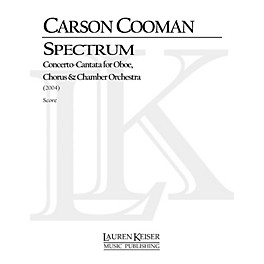 Lauren Keiser Music Publishing Spectrum (Concerto-Cantata for Oboe, Chorus and Chamber Orchestra) Score Composed by Carson...