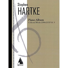 Lauren Keiser Music Publishing Stephen Hartke Piano Album, Volume 1: Collected Works 1984-2015 LKM Music Softcover by Step...