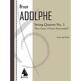 Lauren Keiser Music Publishing String Quartet No. 1: By a Grace of Sense Surrounded (String Quartet) LKM Music Series by B...