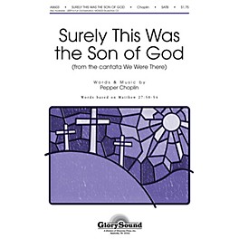 Shawnee Press Surely This Was the Son of God (from We Were There) SATB composed by Pepper Choplin