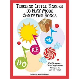 Willis Music Teaching Little Fingers To Play More Children's Songs Book