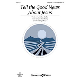 Shawnee Press Tell the Good News About Jesus Unison/2-Part Treble composed by Lynn Shaw Bailey