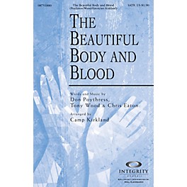 Integrity Choral The Beautiful Body and Blood SATB Arranged by Camp Kirkland