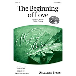 Shawnee Press The Beginning of Love SAB composed by Greg Gilpin