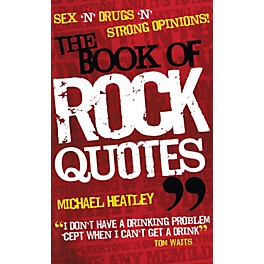 Omnibus The Book of Rock Quotes (Sex 'n' Drugs 'n' Strong Opinions!) Omnibus Press Series Softcover