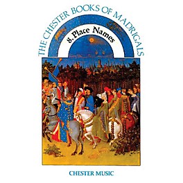 Chester Music The Chester Book of Madrigals, Volume 8 (Place Names) SATB Edited by Anthony G. Petti