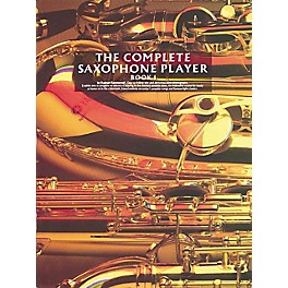 Music Sales The Complete Saxophone Player - Book 1 Music Sales America Series Written by Raphael Ravenscroft