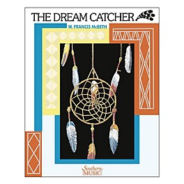 Southern The Dream Catcher (Band/Concert Band Music) Concert Band Level 2. Composed by W. Francis McBeth