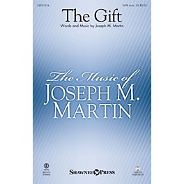 Shawnee Press The Gift SATB Divisi composed by Joseph M. Martin