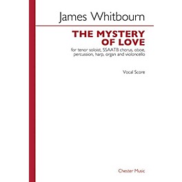 Chester Music The Mystery of Love SATB Divisi Composed by James Whitbourn
