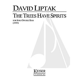 Lauren Keiser Music Publishing The Trees Have Spirits (Double Bass Solo) LKM Music Series Composed by David Liptak