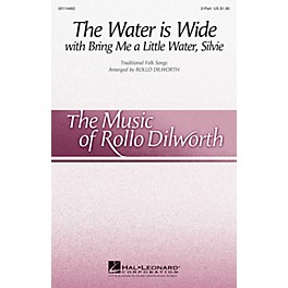 Hal Leonard The Water Is Wide (with Bring Me a Little Water, Silvie) 2-Part arranged by Rollo Dilworth