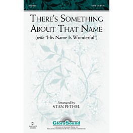 Shawnee Press There's Something About That Name (with His Name Is Wonderful) SATB arranged by Stan Pethel