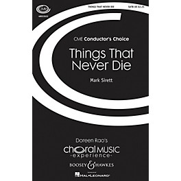Boosey and Hawkes Things That Never Die (CME Conductor's Choice) SATB composed by Mark Sirett