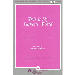 Fred Bock Music This Is My Father's World SSAA A Cappella arranged by Andrea Ramsey
